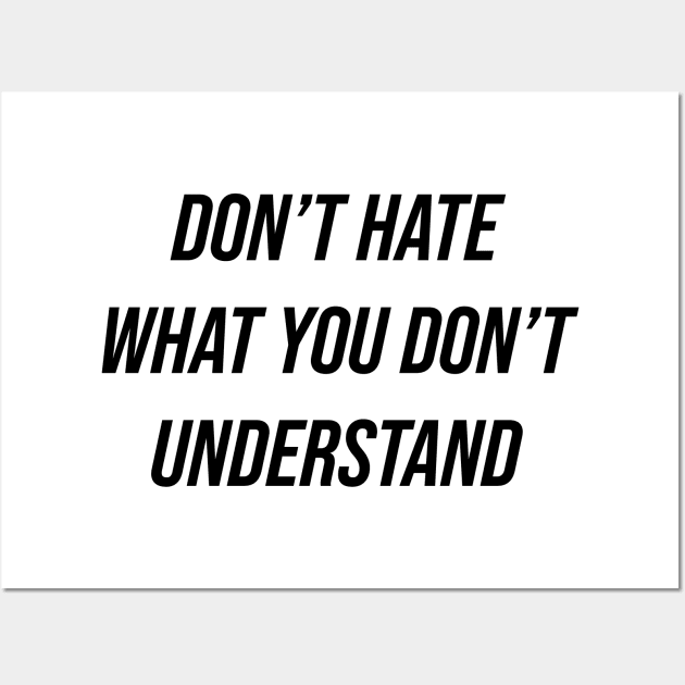 Don't Hate What You Don't Understand Wall Art by n23tees